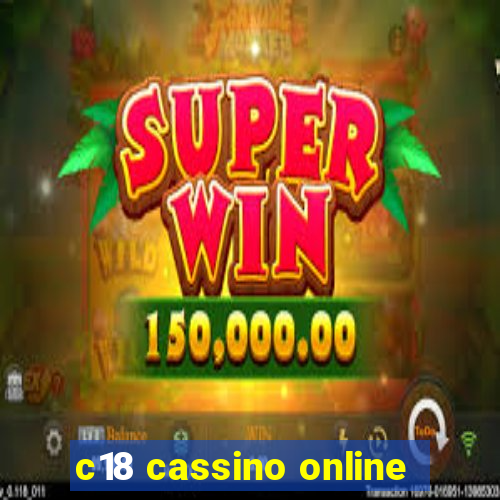 c18 cassino online